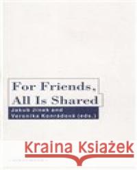 For Friends, All Is Shared Veronika Konrádová 9788072982394 Univerzita J.E.Purkyně - książka