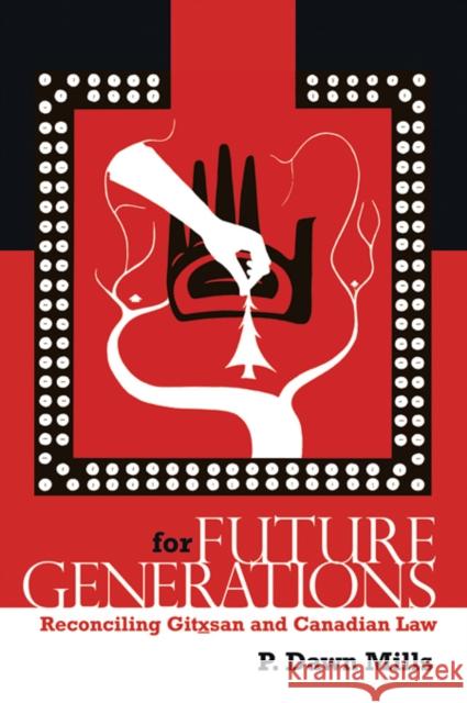 For Future Generations: Reconciling Gitxsan and Canadian Law P. Dawn Mills 9781895830347 Purich Pub. - książka