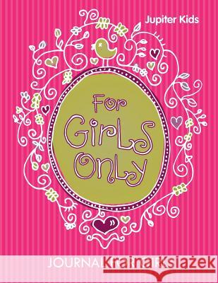 For Girls Only: Journal For Girls Jupiter Kids 9781682603628 Jupiter Kids - książka