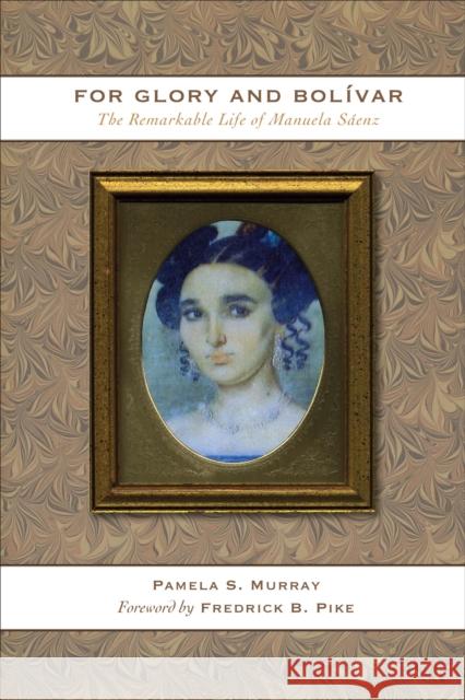 For Glory and Bolívar: The Remarkable Life of Manuela Sáenz Murray, Pamela S. 9780292721517 University of Texas Press - książka