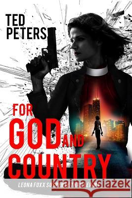 For God and Country: Leona Foxx Suspense Thriller #1 Ted Peters 9781947826755 Apocryphile Press - książka
