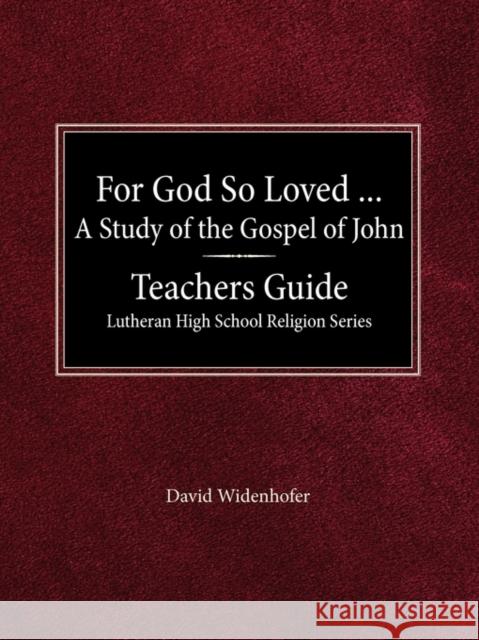 For God So Loved the World - Teacher Guide David Widenhofer, Jane Fyar 9780570015291 Concordia Publishing House Ltd - książka