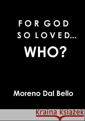 For God So Loved...Who? Moreno Da 9781326932169 Lulu.com - książka