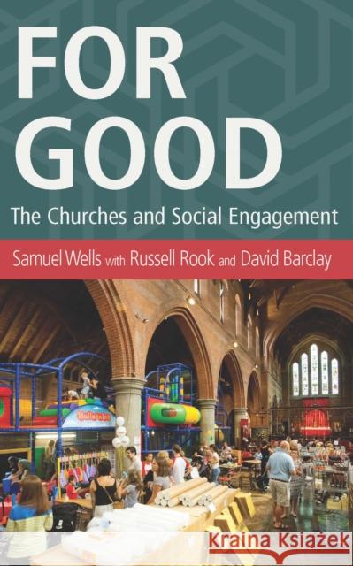 For Good: The Church and the Future of Welfare Samuel Wells Russell Rook David Barclay 9781786220233 Canterbury Press Norwich - książka