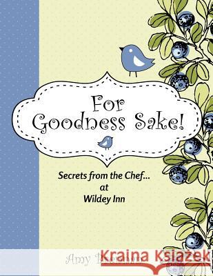 For Goodness Sake: Secrets from the Chef... at Wildey Inn Amy Brennan A. P. D. O. M. Dr Shaun Bradshaw Dumas 9781467987547 Createspace Independent Publishing Platform - książka