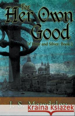 For Her Own Good J S Mawdsley   9798215580752 J.S. Mawdsley - książka