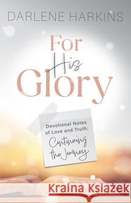 For His Glory Darlene Harkins 9781610369077 Bridge-Logos Publishers - książka