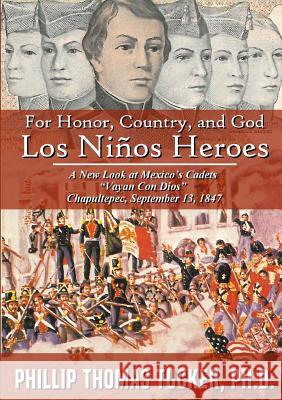 For Honor, Country, and God: Los Niños Héroes Tucker, Phillip Thomas 9781387349715 Lulu.com - książka