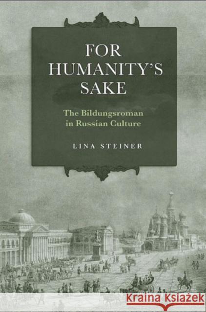 For Humanity's Sake: The Bildungsroman in Russian Culture Steiner, Lina 9781442643437 University of Toronto Press - książka