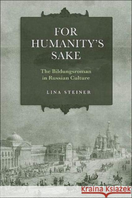 For Humanity's Sake: The Bildungsroman in Russian Culture Lina Steiner 9781487541828 University of Toronto Press - książka