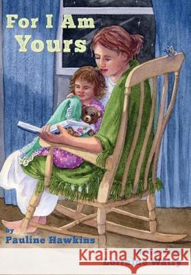 For I Am Yours Pauline Hawkins Lorraine Watry 9781948679749 Wordcrafts Press - książka