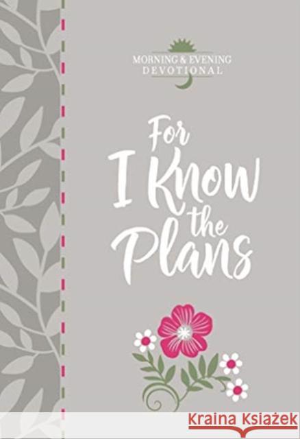 For I Know the Plans: Morning and Evening Devotional Broadstreet Publishing 9781424558445 BroadStreet Publishing - książka