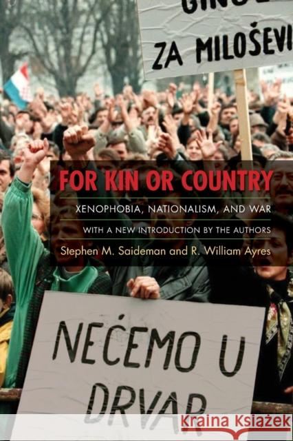 For Kin or Country: Xenophobia, Nationalism, and War Saideman, Stephen 9780231144797 John Wiley & Sons - książka