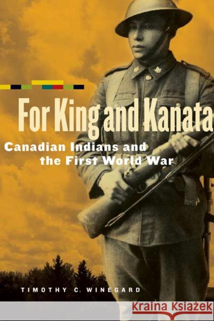 For King and Kanata: Canadian Indians and the First World War Timothy C. Winegard 9780887557286 University of Manitoba Press - książka