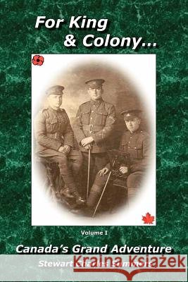 For King & Colony... Vol I: Canada's Grand Adventure Summers, Stewart Charles 9781425106249 Trafford Publishing - książka