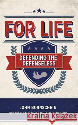 For Life: Defending the Defenseless John Bornschein 9781577995449 Kirkdale Press - książka