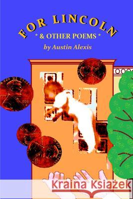 For Lincoln: & Other Poems Austin Alexis Roxanne M. Hoffman Charles Haywood Johnson 9780984184439 Poets Wear Prada - książka