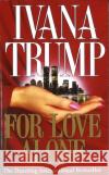 For Love Alone Ivana Trump 9780099579526 Cornerstone