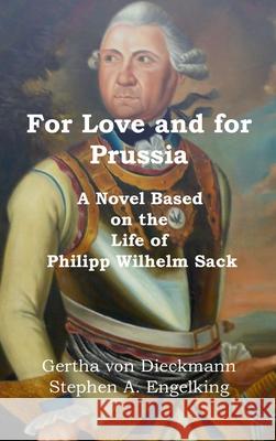 For Love and for Prussia: A Novel based on the Life of Philipp Wilhelm Sack Gertha Vo Stephen A. Engelking 9783949197659 Texianer Verlag - książka