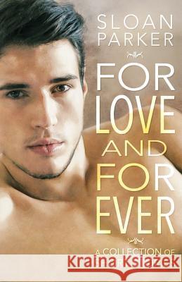 For Love and Forever: A Collection of Short Stories Sloan Parker 9781942517993 Sloan Parker Press - książka