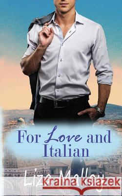 For Love and Italian Liza Malloy 9781950478026 Teal Street Publishing - książka