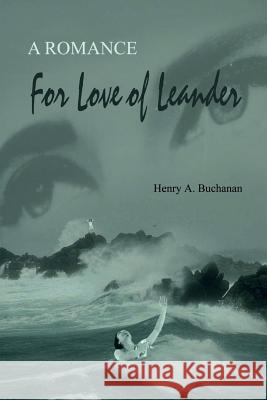 For Love of Leander: A Romance Buchanan, Henry a. 9780759671348 Authorhouse - książka