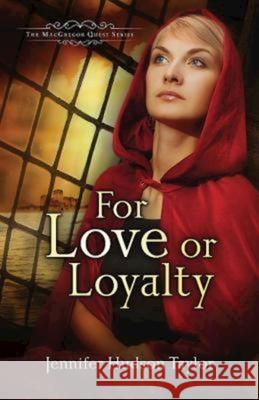 For Love or Loyalty: The MacGregor Legacy - Book 1 Jennifer Hudson Taylor 9781426714696 Abingdon Press - książka