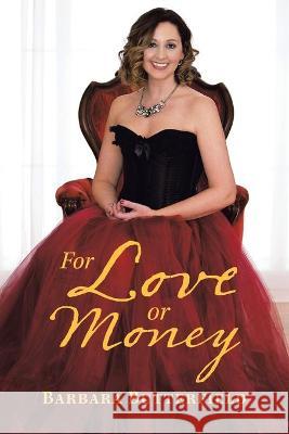 For Love or Money Barbara Butterfield 9781664159310 Xlibris Us - książka