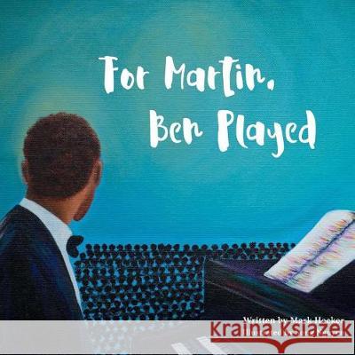 For Martin, Ben Played Mark Hecker Song Nguyen Kelly Wardle 9780692910795 Mark Daniel Hecker - książka