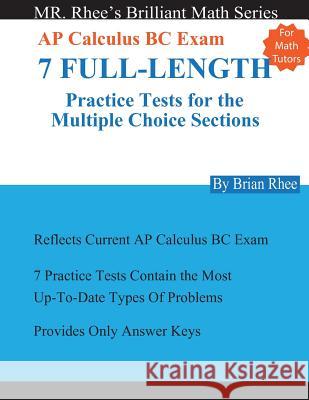 For Math Tutors: AP Calculus BC Exam 7 Full-Length Practice Tests for the Multiple Choice Sections: 7 Full-Length Practice Tests for th Yeon Rhee 9781977881069 Createspace Independent Publishing Platform - książka