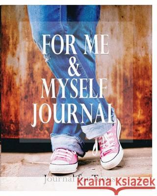 For Me and Myself Journal: Journal for Teens Peter James 9781367354616 Blurb - książka