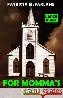 For Momma's Sake Mrs Patricia a. McFarlane Mr Douglas G. McFarlane Mr Douglas G. McFarlane 9781545053980 Createspace Independent Publishing Platform - książka