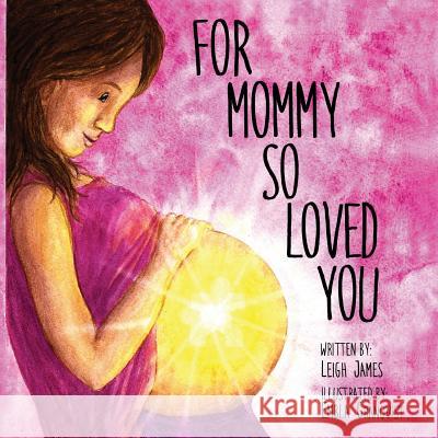 For Mommy So Loved You Leigh James 9781981394265 Createspace Independent Publishing Platform - książka