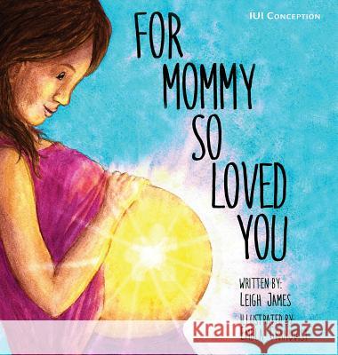 For Mommy So Loved You: Iui Leigh James Embla Granqvist 9781733866729 Renursing Edu - książka