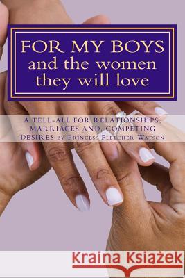 FOR MY BOYS and the women they will love Fletcher Watson, Princess Elaine S. 9781475290608 Createspace - książka