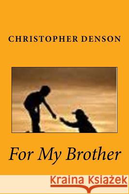 For My Brother Christopher J. Denson Rolanda Harve Nikki Goriola 9781518631733 Createspace Independent Publishing Platform - książka