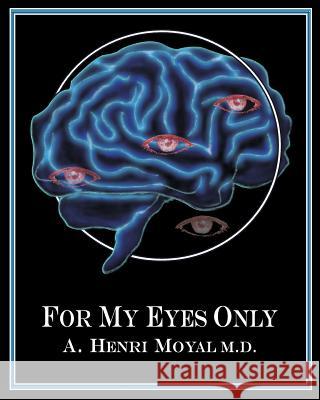 for my eyes only Moyal, A. Henri 9780615962283 Aaron Henri Moyal - książka