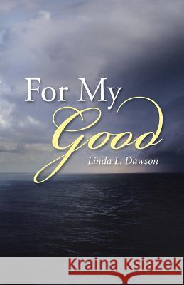 For My Good Linda L Dawson 9781512763126 WestBow Press - książka