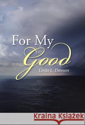 For My Good Linda L Dawson 9781512763133 WestBow Press - książka