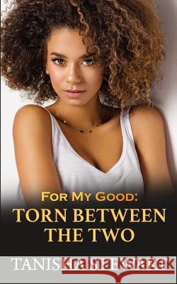 For My Good: Torn Between The Two Tyora Moody Tanisha Stewart 9781079004595 Independently Published - książka