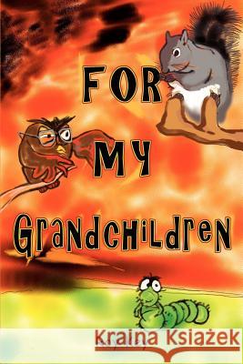 For My Grandchildren Roy Key 9780595364961 iUniverse - książka