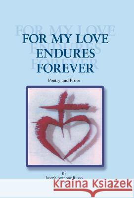 For My Love Endures Forever: Poetry and Prose Russo, Joseph Anthony 9781466995789 Trafford Publishing - książka