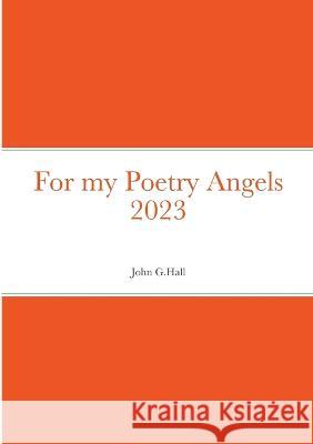 For my Poetry Angels 2023 John Hall 9781447847809 Lulu.com - książka