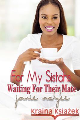 For My Sistahs, Waiting For Their Mate McGee, Janie 9781546779841 Createspace Independent Publishing Platform - książka