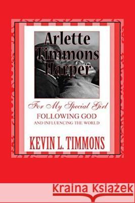 For my special girl following God and influencing the world Timmons, Kevin L. 9781719017633 Createspace Independent Publishing Platform - książka