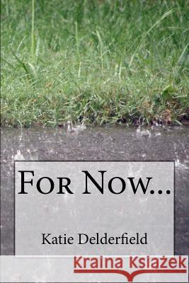 For Now... Katie Delderfield 9781466218758 Createspace - książka