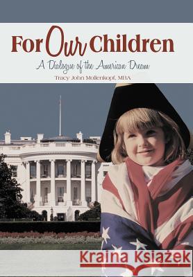 For Our Children: A Dialogue of the American Dream Mollenkopf Mba, Tracy John 9781449771119 WestBow Press - książka