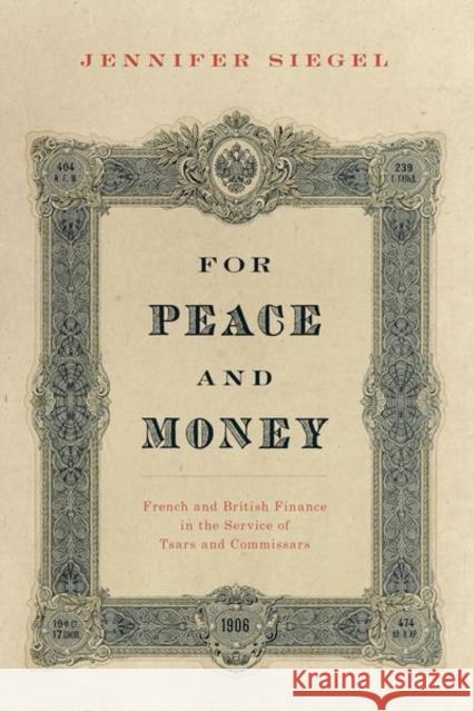 For Peace and Money: French and British Finance in the Service of Tsars and Commissars Siegel, Jennifer 9780190695767 OUP USA - książka