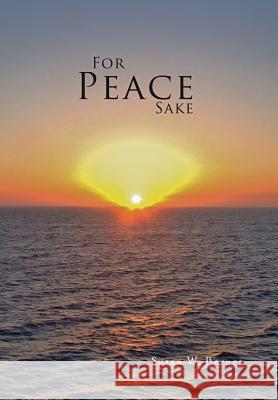 For Peace Sake Susan W. Barnes 9781456701628 Authorhouse - książka