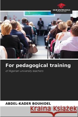 For pedagogical training Abdel-Kader Bouhidel   9786206125433 Our Knowledge Publishing - książka